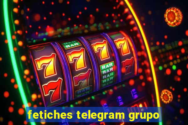 fetiches telegram grupo